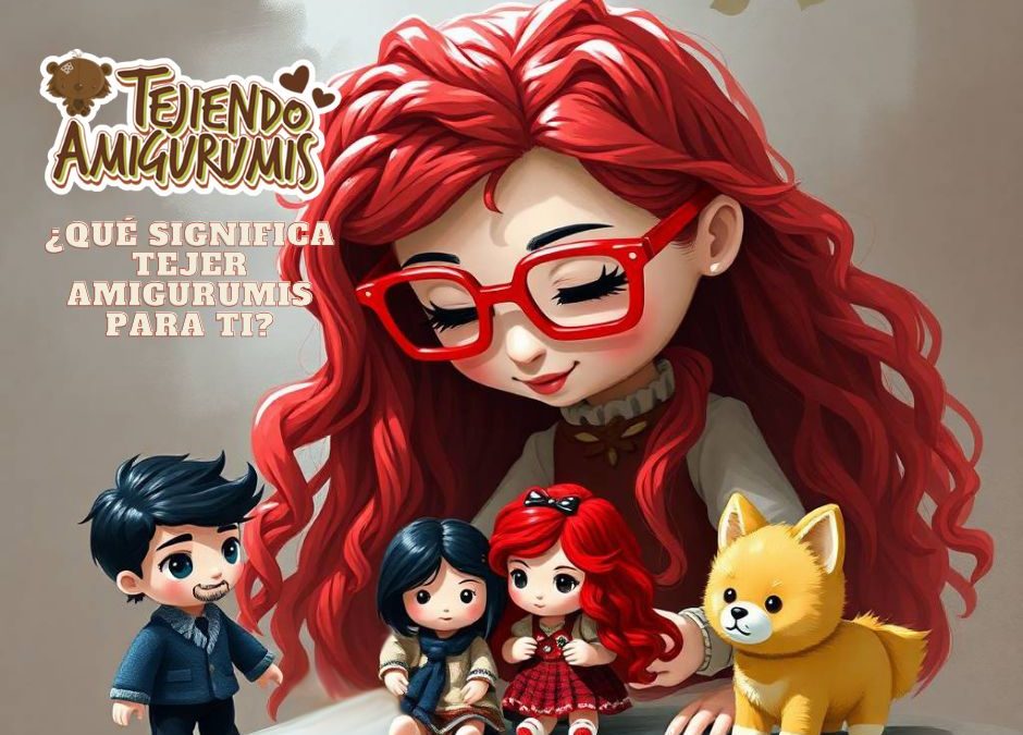 Tu corazón en cada puntada: ¿Qué significa tejer amigurumis para ti?